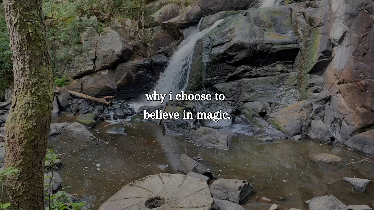 Why I choose to believe in magic…